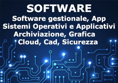 Software gestionale, app, sistemi operativi e applicativi, archiviazione, grafica, cloud, cad, sicurezza